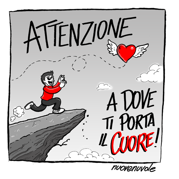 Attenzione a dove ti porta il cuore!