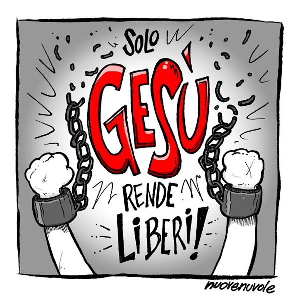 Solo Gesù rende liberi